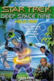 book cover of Star Trek: Deep Space Nine (YA) - Volume 6 : Field Trip by John Peel