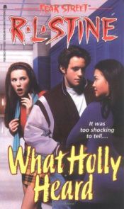 book cover of Fear Street #35: What Holly Heard by R.L. Stine