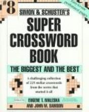 book cover of Simon & Schuster Super Crossword Book #8: The Biggest And The Best by Eugene T. Maleska