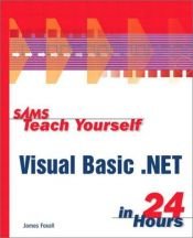 book cover of Sam's Teach Yourself Visual Basic .NET in 24 Hours by James Foxall