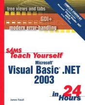 book cover of Sams Teach Yourself Microsoft Visual Basic .NET 2003 in 24 Hours Complete Starter Kit (Sams Teach Yourself...) by James Foxall
