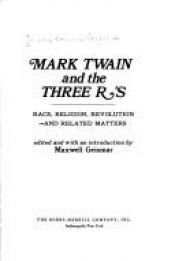 book cover of Mark Twain and the Three R'S: Race, Religion, Revolution--And Related Matters by Mark Twain