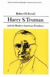 book cover of Harry S Truman and the Modern American Presidency by Robert Hugh Ferrell