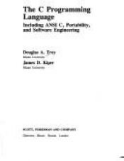 book cover of The C Programming Language: Including ANSI C, Portability, and Software Engineering by Douglas A. Troy