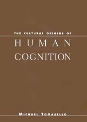book cover of The Cultural Origins of Human Cognition by Michael Tomasello