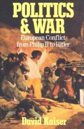 book cover of Politics & War European Conflict From Philip II to Hitler by David Kaiser