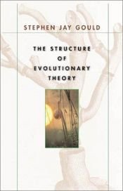 book cover of The Structure of Evolutionary Theory* by Stīvens Džejs Gūlds