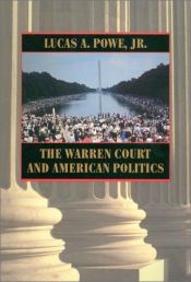 book cover of The Warren Court and American Politics by Lucas A. Powe