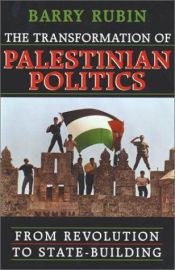 book cover of The Transformation of Palestinian Politics: From Revolution to State-Building by Barry Rubin