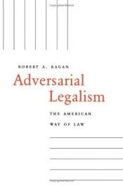 book cover of Adversarial Legalism: The American Way of Law by Robert A. Kagan