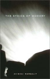 book cover of The ethics of memory by Avishai Margalit