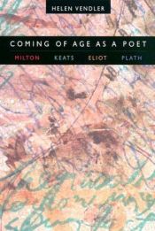 book cover of Coming of age as a poet by Helen Vendler