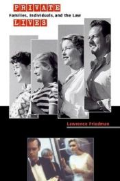 book cover of Private Lives : Families, Individuals, and the Law by Lawrence M. Friedman