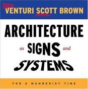 book cover of Architecture as Signs and Systems: For a Mannerist Time (The William E. Massey Sr. Lectures in the History of American C by Robert Venturi