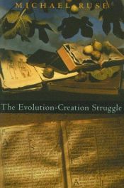 book cover of The evolution-creation struggle by Michael Ruse