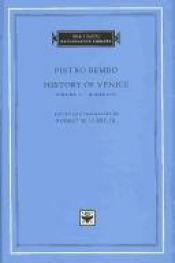 book cover of History of Venice, Volume 1, Books I-IV (The I Tatti Renaissance Library) by Бембо, Пьетро