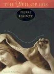 book cover of Le voile d'Isis : Essai sur l'histoire de l'idée de nature by Pierre Hadot