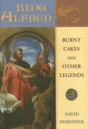 book cover of King Alfred: Burnt Cakes and Other Legends by David Horspool