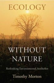 book cover of Ecology without Nature: Rethinking Environmental Aesthetics by Timothy Morton