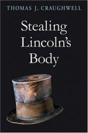 book cover of Stealing Lincoln's Body by Thomas Craughwell