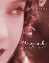 book cover of Biography: A Brief History by Nigel Hamilton