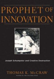 book cover of Prophet of Innovation: Joseph Schumpeter and Creative Destruction by Thomas K. McCraw