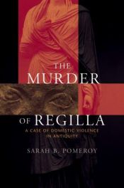 book cover of L' assassinio di Regilla: storia di una donna, del suo matrimonio e del tempo in cui visse by Sarah B Pomeroy