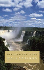 book cover of Wellsprings by Mario Vargas Llosa