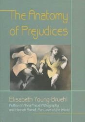 book cover of The Anatomy of Prejudices by Elisabeth Young-Bruehl