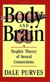 book cover of Body and Brain: A Trophic Theory of Neural Connections by Dale Purves