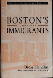 book cover of Boston's Immigrants: A Study in Acculturation by Oscar Handlin