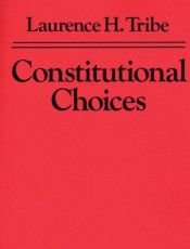 book cover of Constitutional Choices by Laurence Tribe