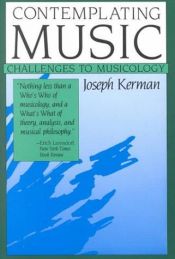 book cover of Contemplating music by Joseph Kerman