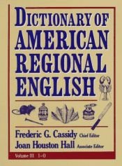 book cover of Dictionary of American Regional English, Volume III, I-O (Dictionary of American Regional English) by Unknown