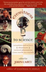 book cover of Eyewitness to science. scientists and writers illuminate natural phenomena from fossils to fractals by John Carey