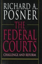 book cover of The federal courts : challenge and reform by Richard Posner