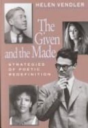 book cover of The given and the made by Helen Vendler