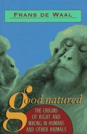 book cover of Good Natured: The Origins of Right and Wrong in Humans and Other Animals by Frans de Waal