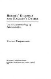 book cover of Hermes' Dilemma and Hamlet's Desire: On the Epistemology of Interpretation by Vincent Crapanzano