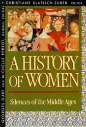 book cover of A History of Women in the West, Volume II : Silences of the Middle Ages (History of Women in the West) by Georges Duby|Michelle Perrot
