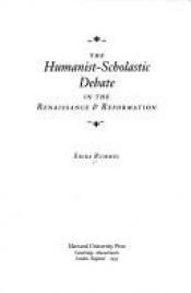 book cover of The humanist-scholastic debate in the Renaissance & Reformation by Erika Rummel