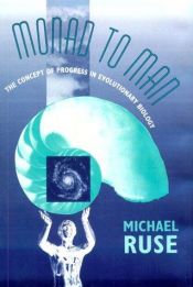 book cover of Monad to Man: The Concept of Progress in Evolutionary Biology by Michael Ruse