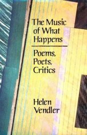 book cover of The music of what happens by Helen Vendler