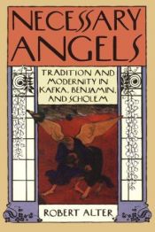 book cover of Necessary Angels: Tradition and Modernity in Kafka, Benjamin, and Scholem by Robert Alter