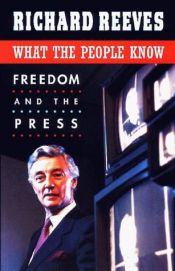 book cover of What the People Know : Freedom and the Press by Richard Reeves