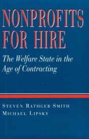 book cover of Nonprofits for hire : the welfare state in the age of contracting by Steven Smith