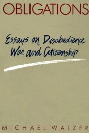 book cover of Obligations: Essays on Disobedience, War and Citizenship by Michael Walzer