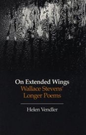 book cover of On Extended Wings: Wallace Stevens' Longer Poems by Helen Vendler