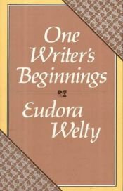 book cover of One Writer's Beginnings by ユードラ・ウェルティー