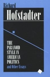 book cover of The Paranoid Style in American Politics by Richard Hofstadter